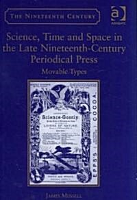 Science, Time and Space in the Late Nineteenth-Century Periodical Press : Movable Types (Hardcover)