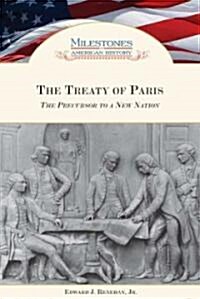The Treaty of Paris: The Precursor to a New Nation (Library Binding)