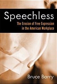 Speechless: The Erosion of Free Expression in the American Workplace (Hardcover)