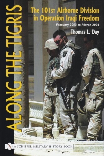 Along the Tigris: The 101st Airborne Division in Operation Iraqi Freedom, February 2003 to March 2004 (Hardcover)