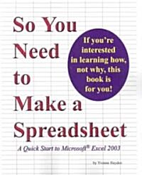 So You Need to Make a Spreadsheet (Paperback)