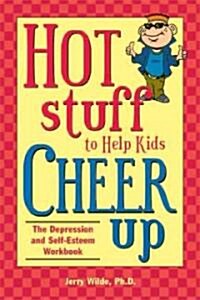 Hot Stuff to Help Kids Cheer Up: The Depression and Self-Esteem Workbook (Paperback)