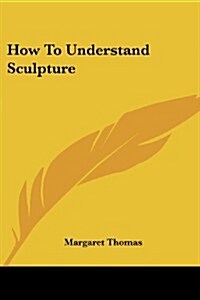 How to Understand Sculpture (Paperback)
