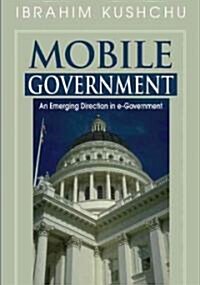Mobile Government: An Emerging Direction in E-Government (Hardcover)
