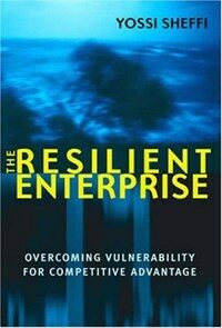 The Resilient Enterprise: Overcoming Vulnerability for Competitive Advantage (Paperback)
