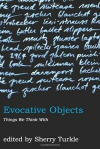 Evocative objects : things we think with