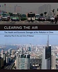 Clearing the Air: The Health and Economic Damages of Air Pollution in China [With CDROM] (Hardcover)