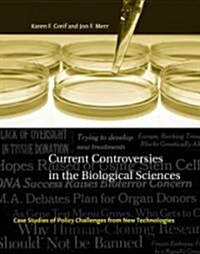 Current Controversies in the Biological Sciences: Case Studies of Policy Challenges from New Technologies (Paperback)