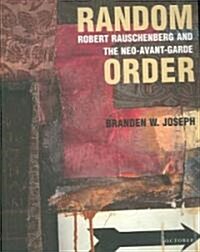 Random Order: Robert Rauschenberg and the Neo-Avant-Garde (Paperback)