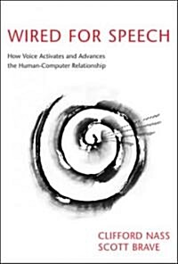 Wired for Speech: How Voice Activates and Advances the Human-Computer Relationship (Paperback)