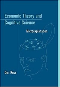 Economic Theory and Cognitive Science: Microexplanation (Paperback)