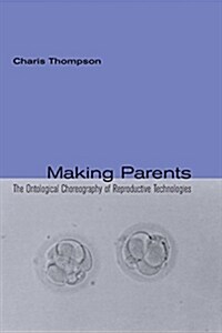 Making Parents: The Ontological Choreography of Reproductive Technologies (Paperback)