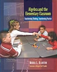 Algebra and the Elementary Classroom: Transforming Thinking, Transforming Practice (Paperback)