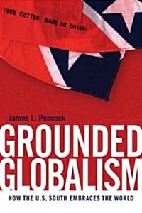 Grounded Globalism: How the U.S. South Embraces the World (Hardcover)
