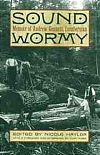 Sound Wormy: Memoir of Andrew Gennett, Lumberman (Paperback)