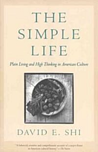 The Simple Life: Plain Living and High Thinking in American Culture (Paperback)