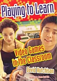 Playing to Learn: Video Games in the Classroom (Paperback)