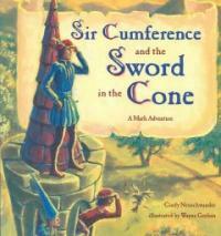 Sir Cumference and the sword in the cone :a math adventure 