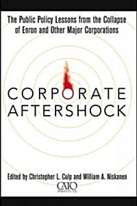 Corporate Aftershock: The Public Policy Lessons from the Collapse of Enron and Other Major Corporations (Hardcover)