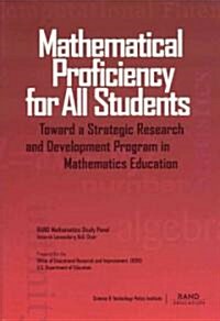 Mathematical Proficiency for All Students: Toward a Strategic Research and Development Program in Mathematics Education (Paperback)