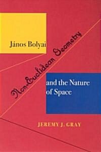 Janos Bolyai, Non-Euclidian Geometry, and the Nature of Space (Paperback)