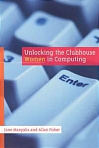 Unlocking the Clubhouse: Women in Computing (Paperback, Revised)