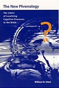 The New Phrenology: The Limits of Localizing Cognitive Processes in the Brain (Paperback)