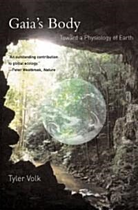 Gaias Body: Toward a Physiology of Earth (Paperback)