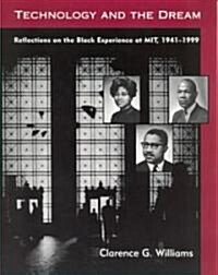 Technology and the Dream: Reflections on the Black Experience at Mit, 1941-1999 (Paperback, Revised)