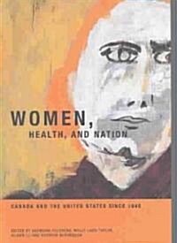 Women, Health, and Nation: Canada and the United States Since 1945 Volume 16 (Paperback)