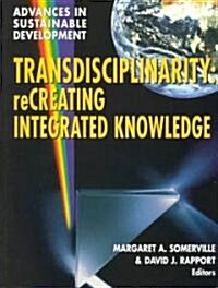 Transdisciplinarity: Creating Integrated Knowledge (Paperback)