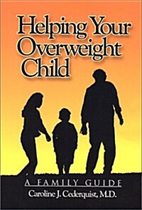 Helping Your Overweight Child: A Family Guide (Paperback)