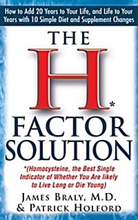 The H Factor Solution: Homocysteine, the Best Single Indicator of Whether You Are Likely to Live Long or Die Young (Paperback)