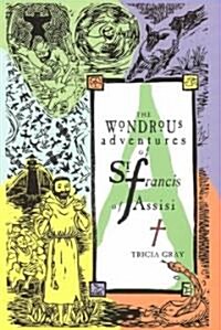 The Wondrous Adventures of Saint Francis of Assisi (Paperback)