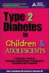 Type 2 Diabetes in Children and Adolescents: A Guide to Diagnosis, Epidemiology, Pathogenesis, Prevention, and Treatment (Paperback)