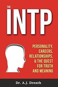 The INTP : personality, careers, relationships & the quest for truth and meaning