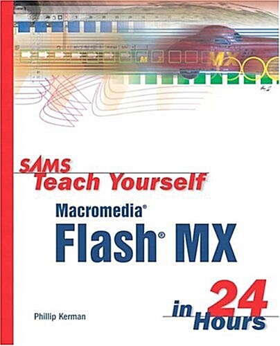 Sams Teach Yourself Macromedia Flash Mx in 24 Hours (Paperback, Subsequent)