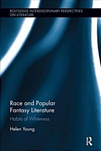 Race and Popular Fantasy Literature : Habits of Whiteness (Paperback)