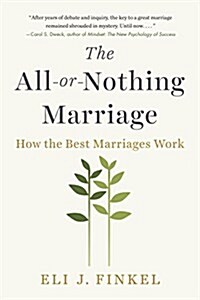 The All-Or-Nothing Marriage: How the Best Marriages Work (Paperback)