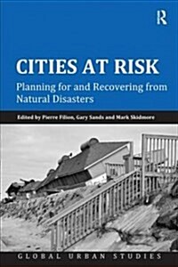 Cities at Risk : Planning for and Recovering from Natural Disasters (Paperback)