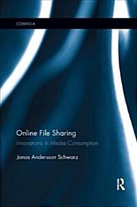 Online File Sharing : Innovations in Media Consumption (Paperback)