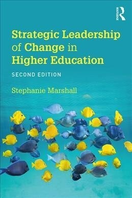 Strategic Leadership of Change in Higher Education : Whats New? (Paperback, 2 ed)