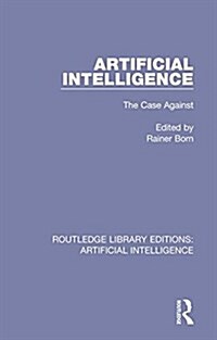 Artificial Intelligence: The Case Against (Paperback)