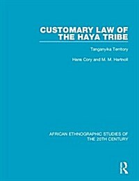 Customary Law of the Haya Tribe : Tanganyika Territory (Paperback)