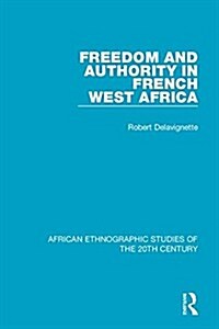 Freedom and Authority in French West Africa (Paperback)