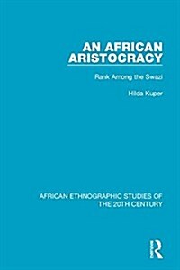 An African Aristocracy : Rank Among the Swazi (Paperback)