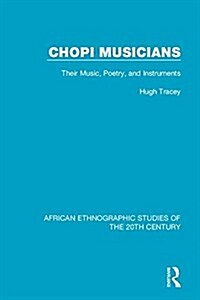 Chopi Musicians : Their Music, Poetry and Instruments (Paperback)