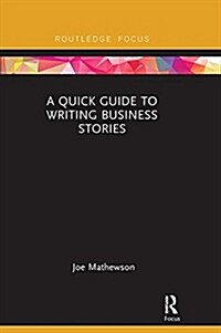 A Quick Guide to Writing Business Stories (Paperback)