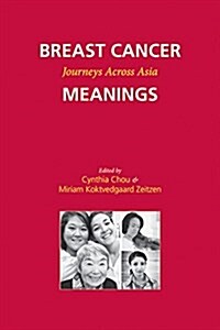 Breast Cancer Meanings: Journeys Across Asia (Hardcover)