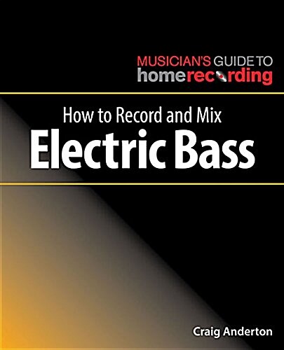 How to Record and Mix Electric Bass (Paperback)